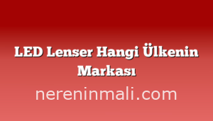 LED Lenser Hangi Ülkenin Markası