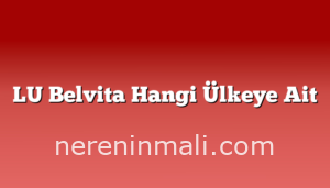 LU Belvita Hangi Ülkeye Ait