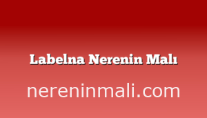 Labelna Nerenin Malı