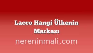 Lacco Hangi Ülkenin Markası