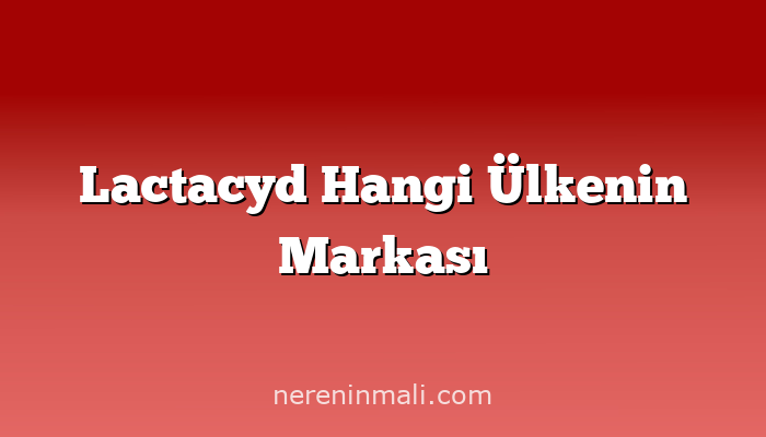 Lactacyd Hangi Ülkenin Markası