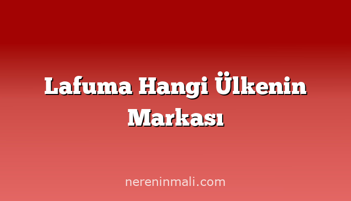 Lafuma Hangi Ülkenin Markası