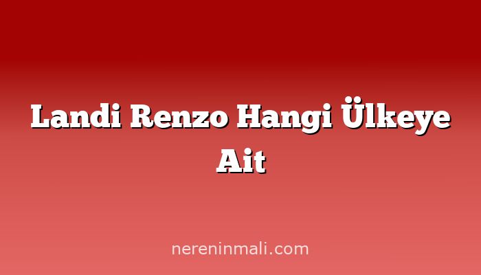 Landi Renzo Hangi Ülkeye Ait