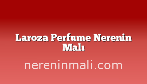 Laroza Perfume Nerenin Malı