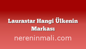 Laurastar Hangi Ülkenin Markası