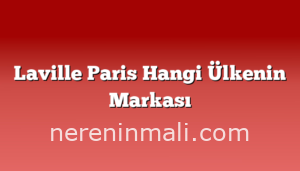 Laville Paris Hangi Ülkenin Markası