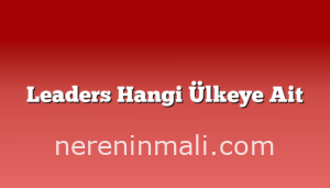 Leaders Hangi Ülkeye Ait