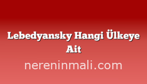 Lebedyansky Hangi Ülkeye Ait