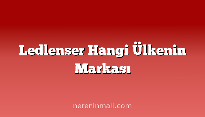 Ledlenser Hangi Ülkenin Markası