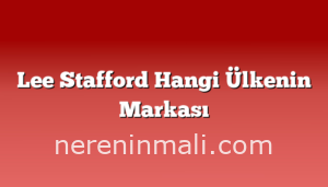 Lee Stafford Hangi Ülkenin Markası