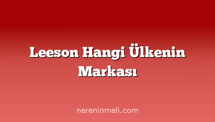 Leeson Hangi Ülkenin Markası