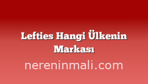 Lefties Hangi Ülkenin Markası