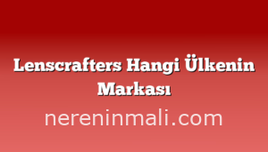 Lenscrafters Hangi Ülkenin Markası