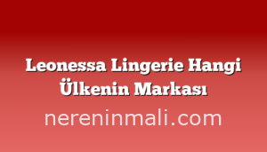 Leonessa Lingerie Hangi Ülkenin Markası