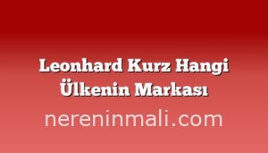 Leonhard Kurz Hangi Ülkenin Markası