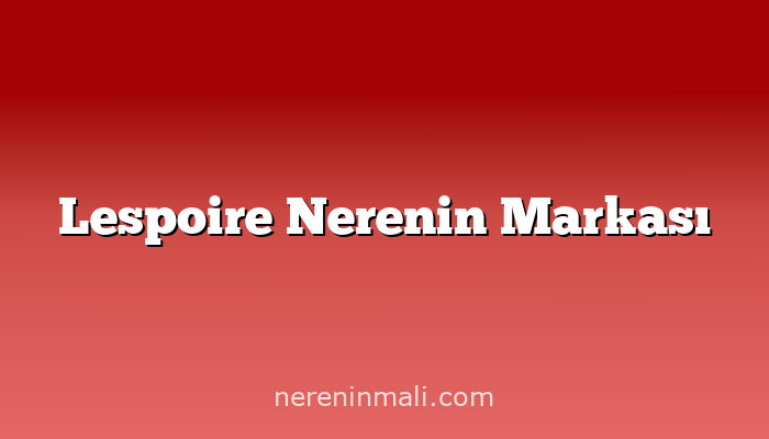 Lespoire Nerenin Markası