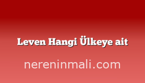 Leven Hangi Ülkeye ait