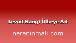 Levoit Hangi Ülkeye Ait