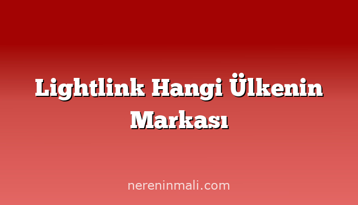 Lightlink Hangi Ülkenin Markası