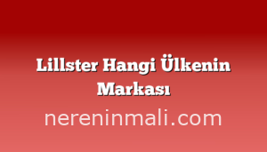 Lillster Hangi Ülkenin Markası