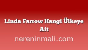 Linda Farrow Hangi Ülkeye Ait