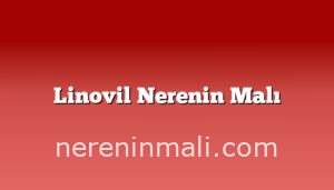 Linovil Nerenin Malı