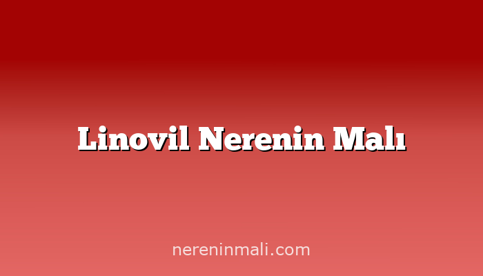 Linovil Nerenin Malı