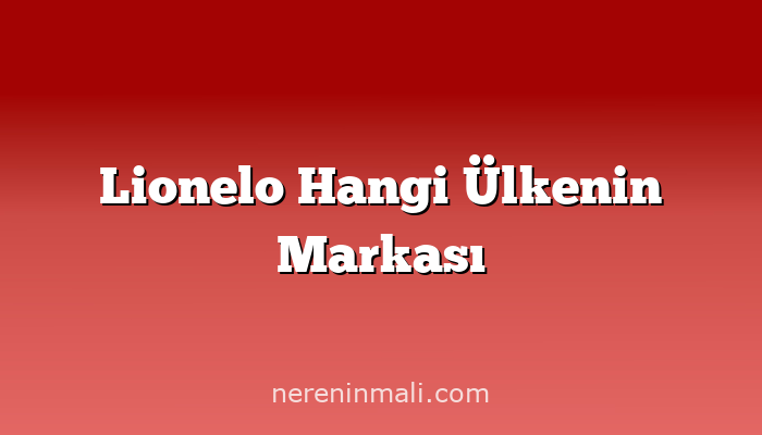 Lionelo Hangi Ülkenin Markası