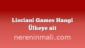 Lisciani Games Hangi Ülkeye ait