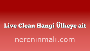 Live Clean Hangi Ülkeye ait