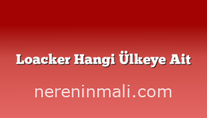 Loacker Hangi Ülkeye Ait