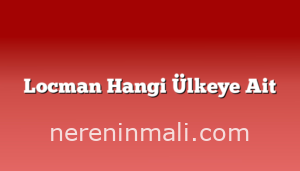 Locman Hangi Ülkeye Ait