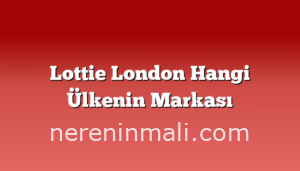 Lottie London Hangi Ülkenin Markası