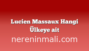 Lucien Massaux Hangi Ülkeye ait