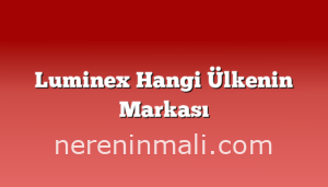 Luminex Hangi Ülkenin Markası