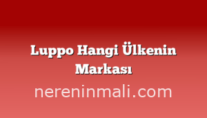 Luppo Hangi Ülkenin Markası