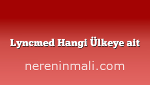 Lyncmed Hangi Ülkeye ait