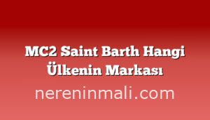 MC2 Saint Barth Hangi Ülkenin Markası