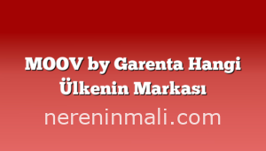 MOOV by Garenta Hangi Ülkenin Markası