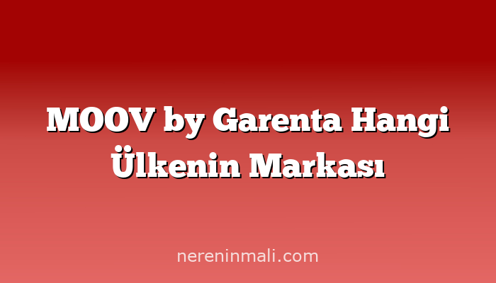 MOOV by Garenta Hangi Ülkenin Markası