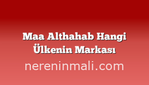 Maa Althahab Hangi Ülkenin Markası