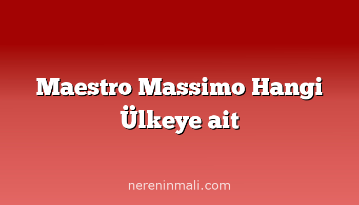 Maestro Massimo Hangi Ülkeye ait