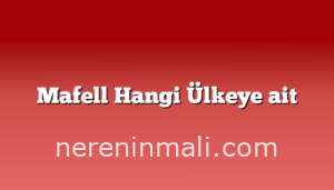 Mafell Hangi Ülkeye ait