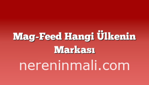 Mag-Feed Hangi Ülkenin Markası