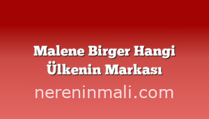 Malene Birger Hangi Ülkenin Markası