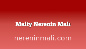 Malty Nerenin Malı