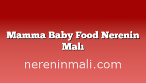 Mamma Baby Food Nerenin Malı