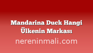 Mandarina Duck Hangi Ülkenin Markası