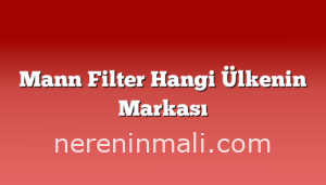 Mann Filter Hangi Ülkenin Markası