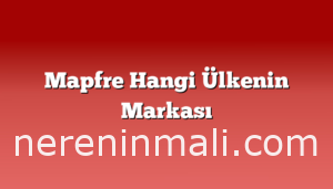 Mapfre Hangi Ülkenin Markası